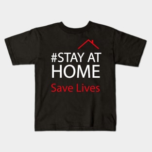 STAY AT HOME 'Save Lives' T-shirt 2020 Kids T-Shirt